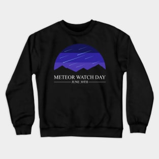 Meteor Watch Day ✅ June 30th ✅ Crewneck Sweatshirt